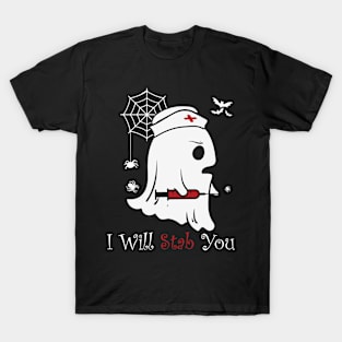 Nurse Ghost I Will Stab You Funny Boo T-Shirt